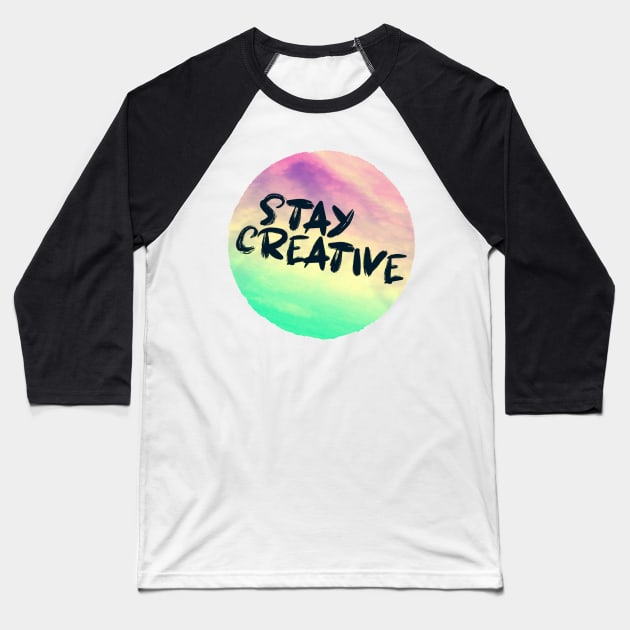 STAY CREATIVE Baseball T-Shirt by jilesfallen